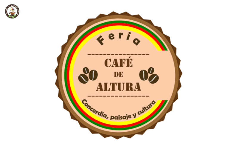 Sexta Feria de Café de Altura “Concordia, paisaje y cultura” Sexta Feria de Café de Altura “Concordia, paisaje y cultura”