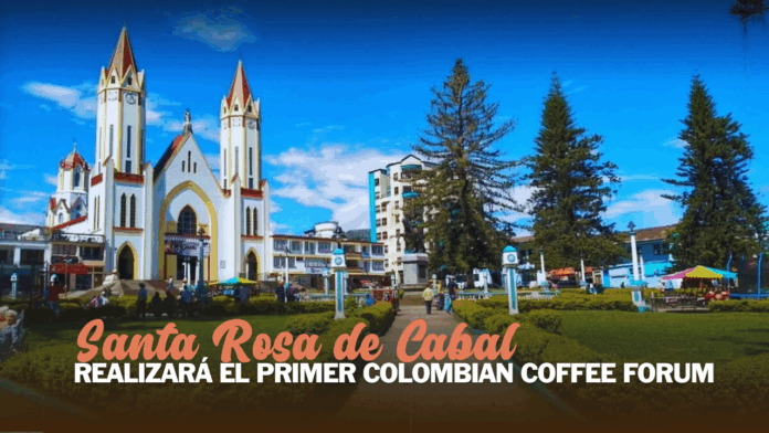 Santa Rosa de Cabal realizará el primer Colombian Coffee Forum